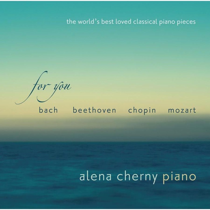 Alena Cherny-For You - The Worlds Best Loved Classic-Bach, Beethoven, Chopin, Mozart-2CD
