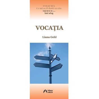 Imi aleg...Vocatia - Liana Gehl Imi aleg...Vocatia - Liana Gehl