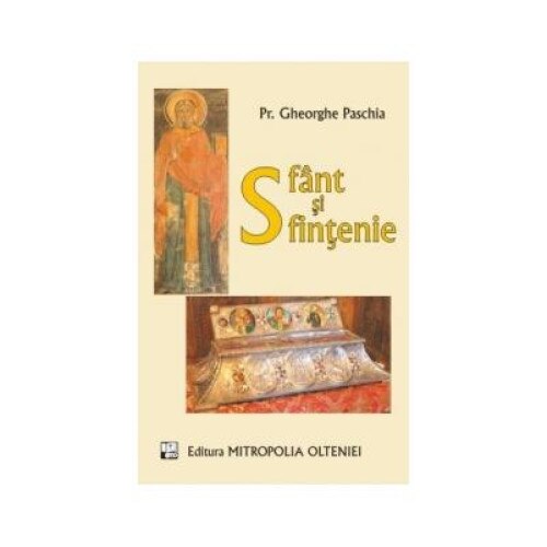 Sfant si sfintenie, Pr. Dr. Gheorghe Paschia