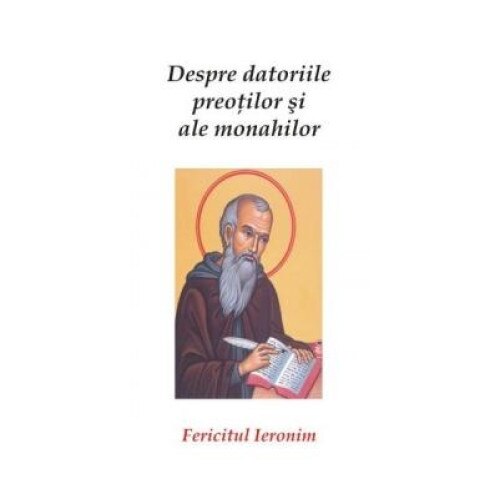 Despre datoriile preotilor si ale monahilor - Fericitul Ieronim, Fericitul Ieronim