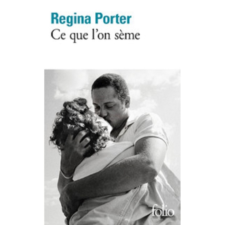 Ce que l'on seme - Regina Porter, editia 2019