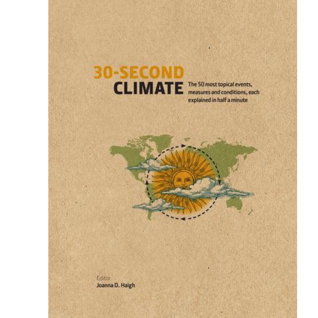 30-Second Climate. The 50 most topical events, measures and conditions - Joanna D. Haigh