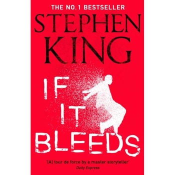 If It Bleeds, Stephen King If It Bleeds, Stephen King