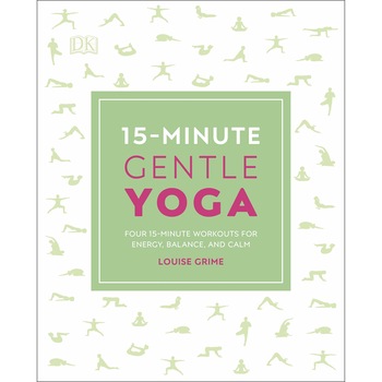 15-Minute Gentle Yoga - Louise Grime, editia 2019 15-Minute Gentle Yoga - Louise Grime, editia 2019