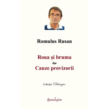 Roua si bruma & Cauze provizori - Romulus Rusan, editia 2021 Roua si bruma & Cauze provizori - Romulus Rusan, editia 2021