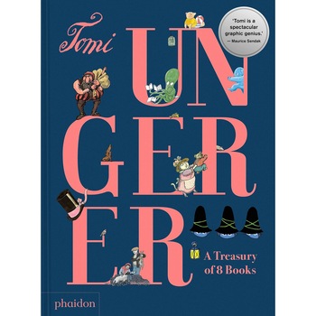 Tomi Ungerer: A Treasury of 8 Books - Tomi Ungerer, ed 2021 Tomi Ungerer: A Treasury of 8 Books - Tomi Ungerer, ed 2021