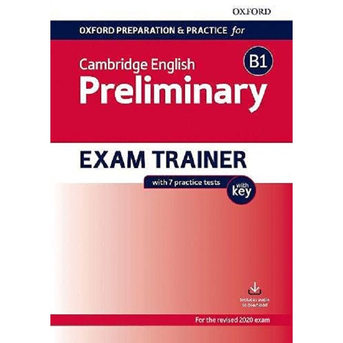 Oxford Preparation and Practice for Cambridge English: B1 Preliminary Exam Trainer with Key: Preparing students for the Cambridge English B1 Preliminary exam.