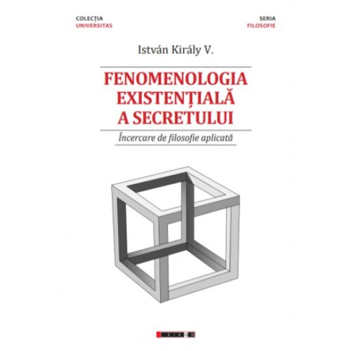 Fenomenologia existentiala a secretului - Istvan Kiraly V.