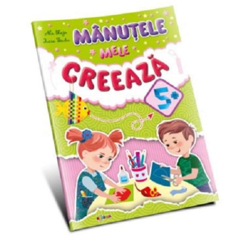 Manutele mele creeaza 5+ - Inesa Tautu