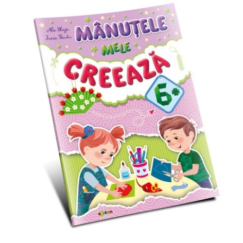 Manutele mele creeaza 6+ - Inesa TautuAla Kaja