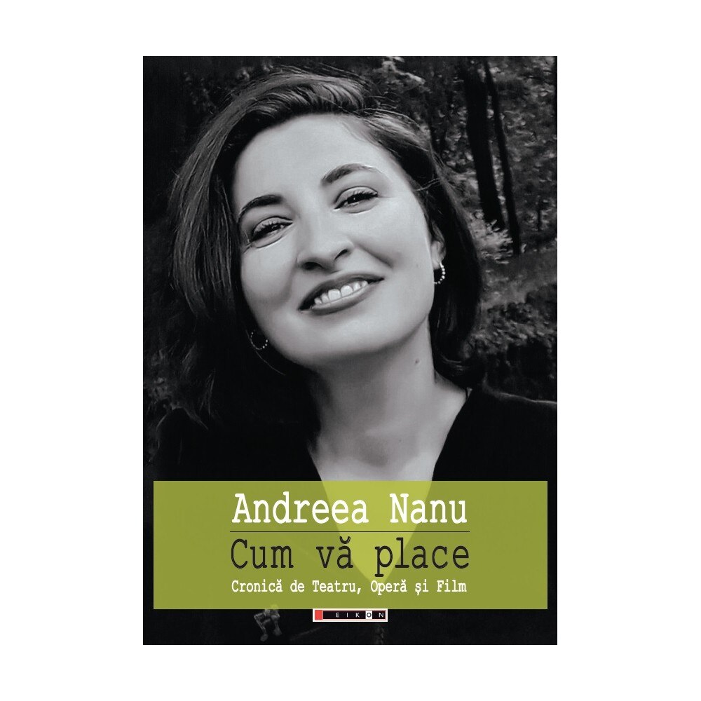 Cum va place - cronica de teatru,opera si film - Andreea Nanu