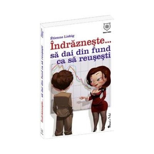 Indrazneste... Sa dai din fund ca sa reusesti, Etienne Liebig