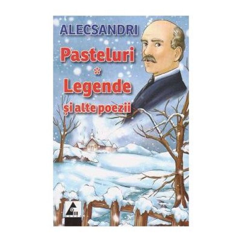 Pasteluri. Legende si alte poezii, Vasile Alecsandri