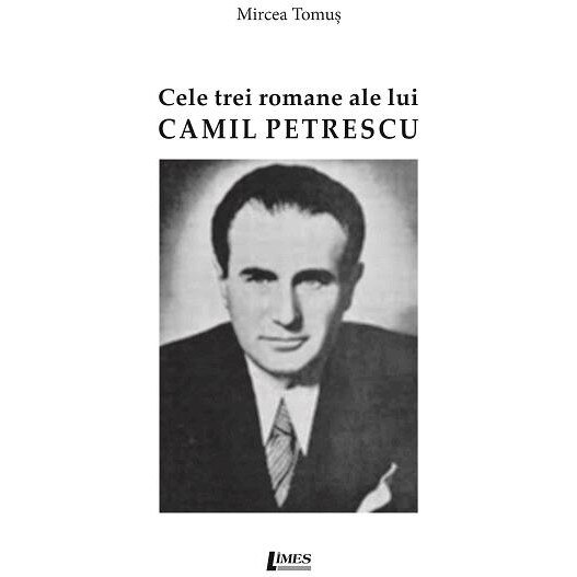 Cele trei romane ale lui Camil Petrescu, Mircea Tomus