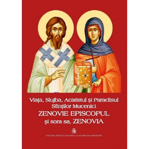 Viata, slujba, acatistul si paraclisul Sfintilor Mucenici Zenovie Episcopul si sora sa, Zenovia