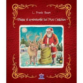 Viata si aventurile lui Mos Craciun, L. Frank Baum Viata si aventurile lui Mos Craciun, L. Frank Baum