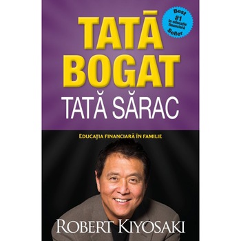Tata bogat, Tata sarac. Editie de colectie, Robert T. Kiyosaki Tata bogat, Tata sarac. Editie de colectie, Robert T. Kiyosaki