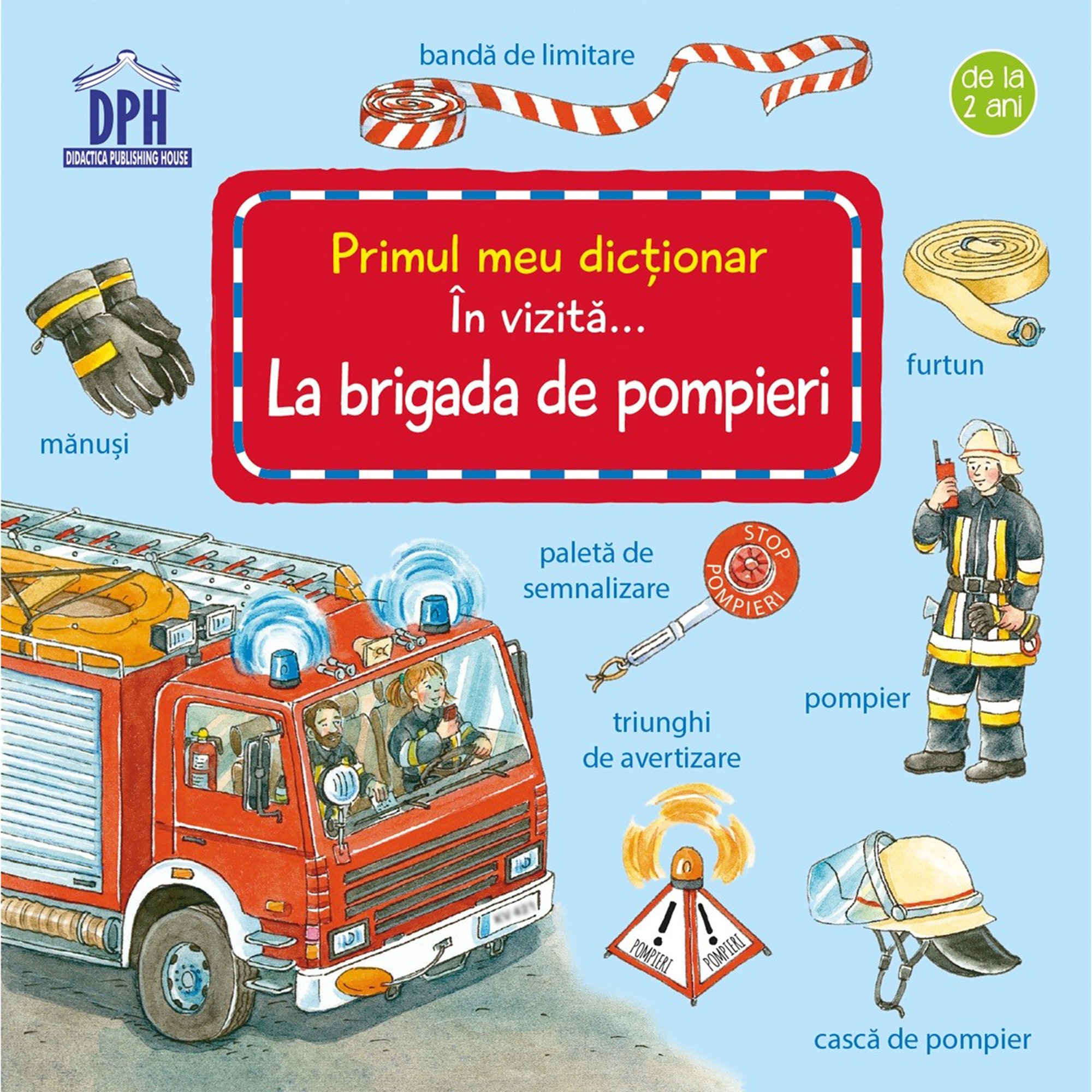 Primul meu dictionar. In vizita….la Brigada de Pompieri, Susanne Gernhauser