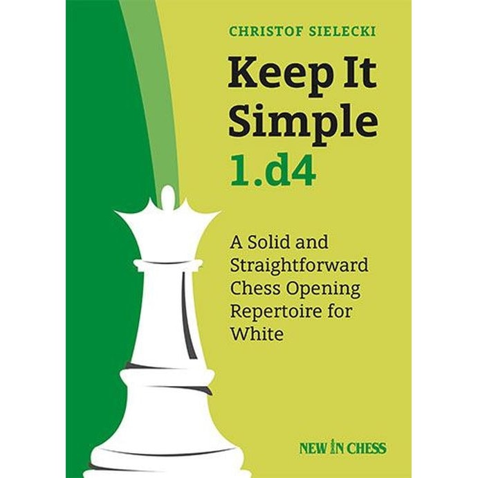 Keep It Simple 1.d4 - Christof Sielecki