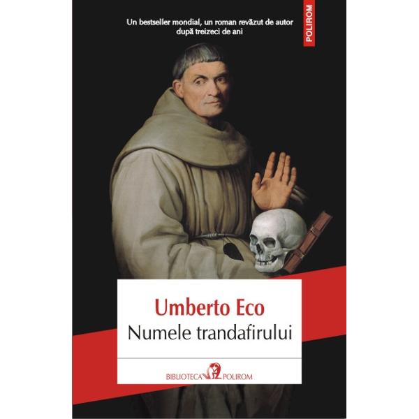 Numele trandafirului. Editie revazuta de autor - Umberto Eco - eMAG.ro