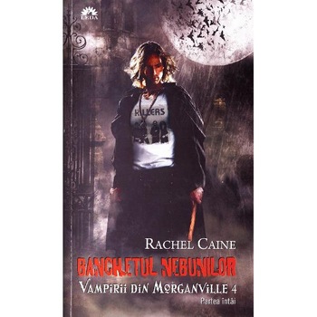 Vampirii din Morganville 4: Banchetul nebunilor partea intai (Ed. de buzunar) - Rachel Caine Vampirii din Morganville 4: Banchetul nebunilor partea intai (Ed. de buzunar) - Rachel Caine