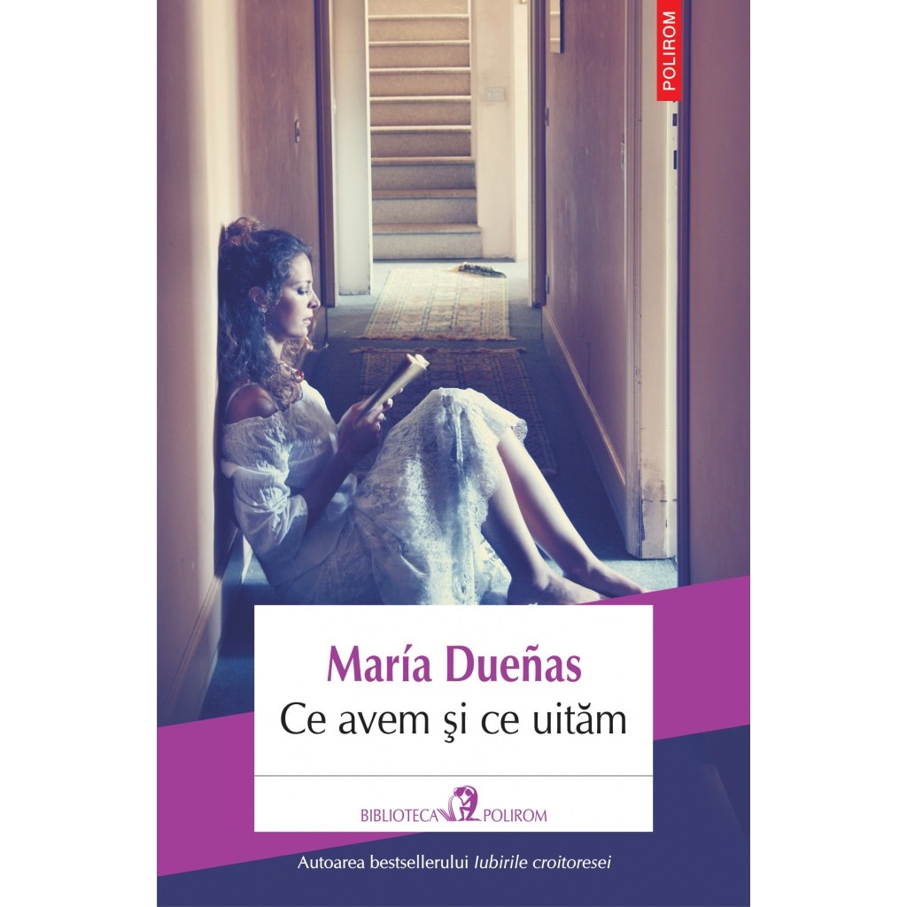 Ce avem si ce uitam - Maria Duenas