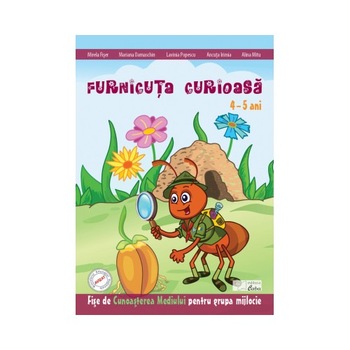 Furnicuta curioasa - fise de cunoasterea mediului 4-5 ani Furnicuta curioasa - fise de cunoasterea mediului 4-5 ani
