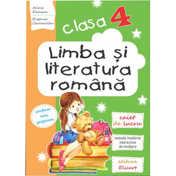 Limba si literatura romana clasa a IV-a. Caiet de lucru - Arina Damian Limba si literatura romana clasa a IV-a. Caiet de lucru - Arina Damian