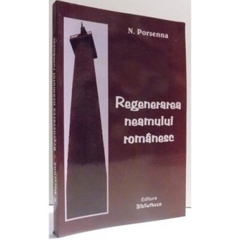 Regenerarea neamului romanesc, Editia a III-a, N. Porsenna Regenerarea neamului romanesc, Editia a III-a, N. Porsenna