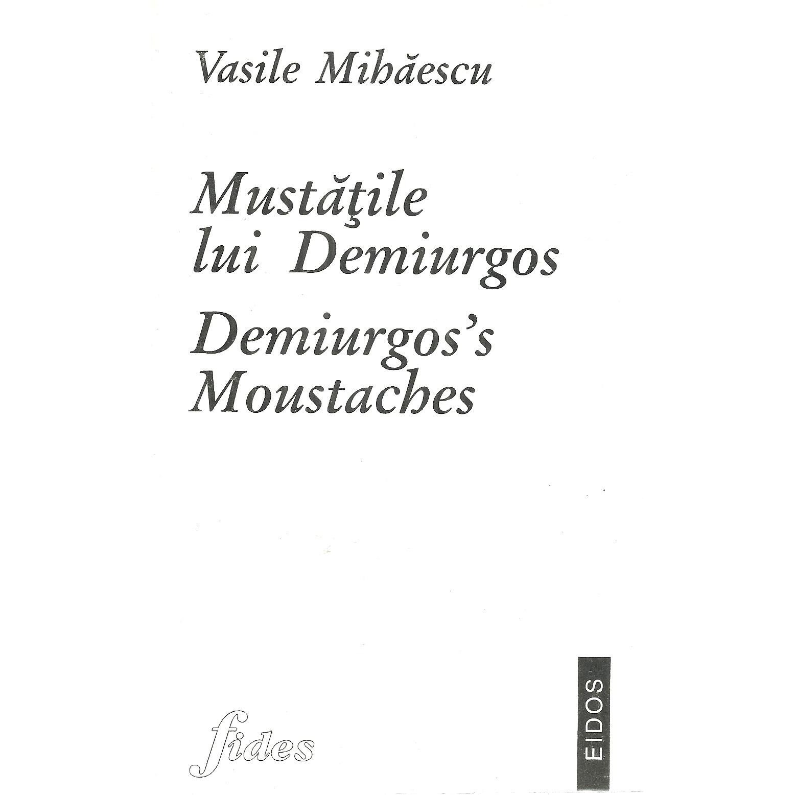 Mustatile lui Demiurgos. Demiurgos?s Moustaches (bilingva), Vasile Mihaescu