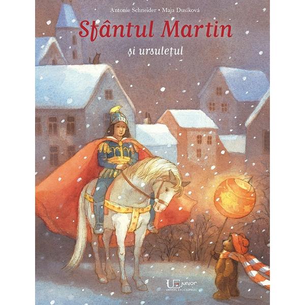 Sfantul Martin si ursuletul - Antonie Schneider, Maja Dusikova