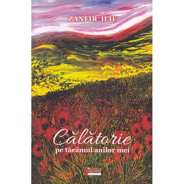 Calatorie pe taramul anilor mei - Zanfir Ilie