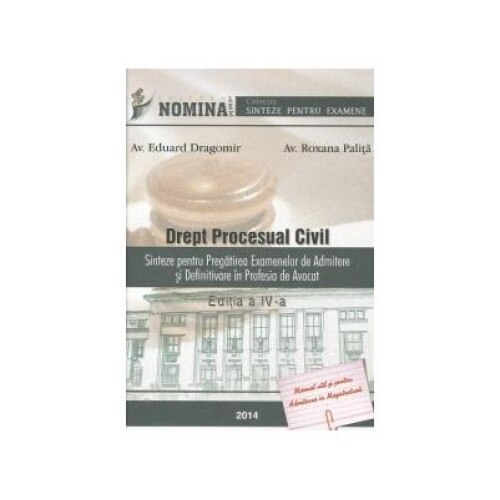 Drept procesual civil. Sinteze pentru pregatirea examenului de admitere si definitivare in profesia de avocat. Editia a IV-a, Av. Roxana Palita