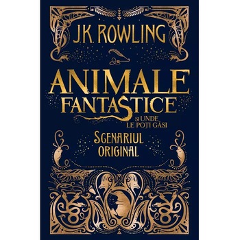 Animale fantastice: 1. Animale fantastice si unde le poti gasi, J. K. Rowling Animale fantastice: 1. Animale fantastice si unde le poti gasi, J. K. Rowling