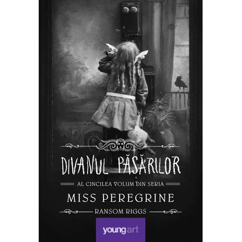 Miss Peregrine 5. Divanul pasarilor, Ransom Riggs Miss Peregrine 5. Divanul pasarilor, Ransom Riggs
