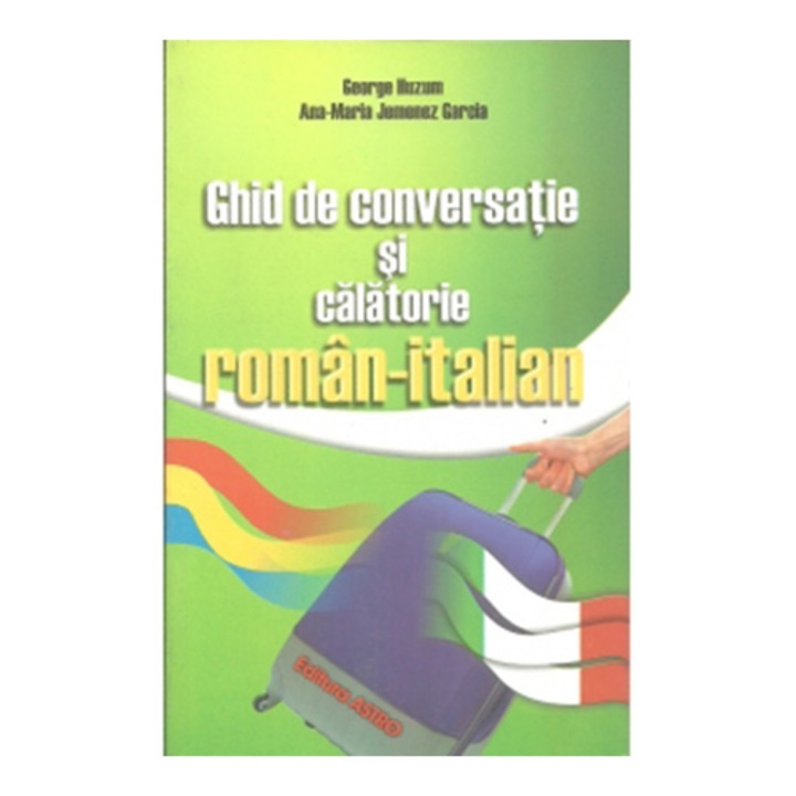 Ghid de conversatie si de calatorie roman-italian - G. Huzum, Ana-Maria Jemenez