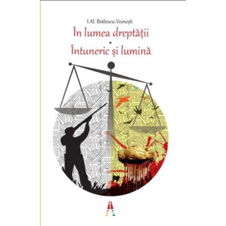 In lumea dreptatii. Intuneric si lumina - I. AL. Bratescu - Voinesti