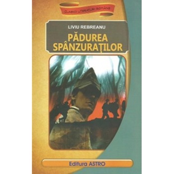 Padurea spanzuratilor - Liviu Rebreanu Padurea spanzuratilor - Liviu Rebreanu