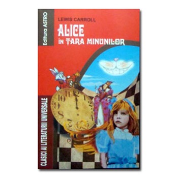 Alice in tara minunilor - Lewis Carroll Alice in tara minunilor - Lewis Carroll