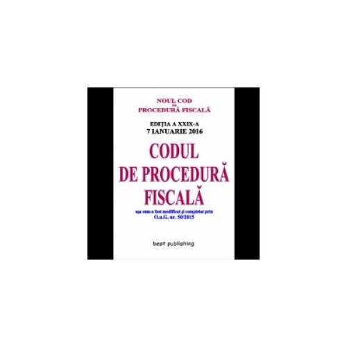Codul de procedura fiscala ed a XXIX-a - retiparit fara modificari la 7 ianuarie 2016