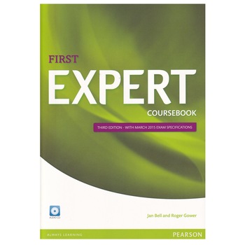 First Expert 3rd edition, Coursebook with Audio CD, 213 pagini, Jan Bell, Roger Gower First Expert 3rd edition, Coursebook with Audio CD, 213 pagini, Jan Bell, Roger Gower