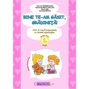 Bine te-am gasit, gradinita! Ed.2021 - Gabriela Berbeceanu, Smaranda Maria Cioflica, Elena Ilie, Cornelia Marta Bine te-am gasit, gradinita! Ed.2021 - Gabriela Berbeceanu, Smaranda Maria Cioflica, Elena Ilie, Cornelia Marta