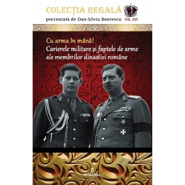 Colectia Regala Vol.16: Cu arma in mana! - Dan-Silviu Boerescu