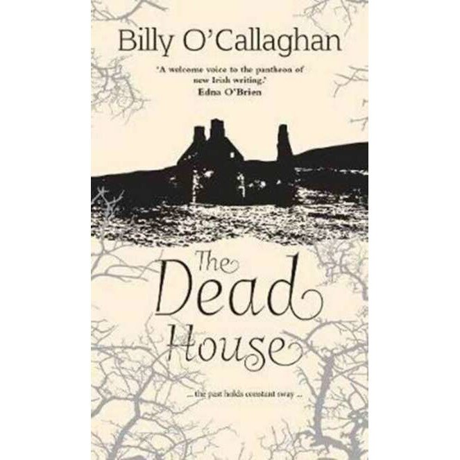 The Dead House de Billy O'Callaghan