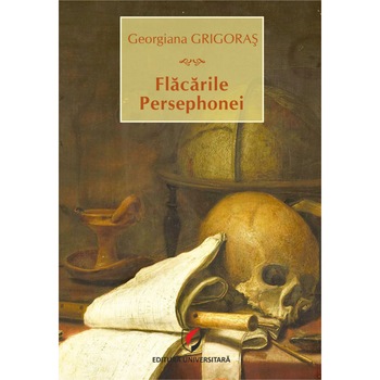 Flacarile Persephonei - Georgiana Grigoras Flacarile Persephonei - Georgiana Grigoras