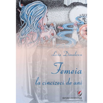 Femeia la cincizeci de ani - Livia Dimulescu Femeia la cincizeci de ani - Livia Dimulescu