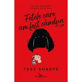 Fetele care am fost candva - Tess Sharpe Fetele care am fost candva - Tess Sharpe