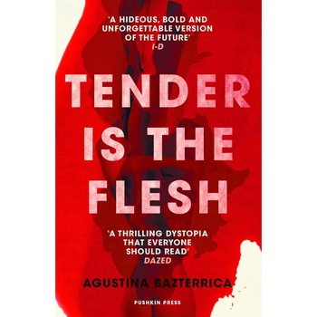 Tender is the Flesh - Agustina Bazterrica, editia 2020 Tender is the Flesh - Agustina Bazterrica, editia 2020