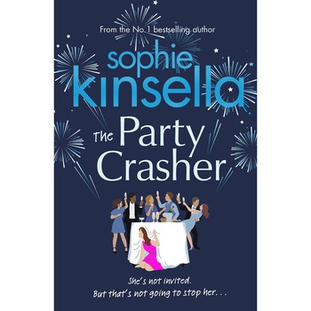 The Party Crasher - Sophie Kinsella, editia 2021 The Party Crasher - Sophie Kinsella, editia 2021