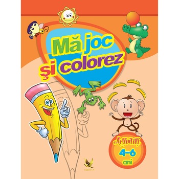 Ma joc si colorez. Activitati 4-6 ani Ma joc si colorez. Activitati 4-6 ani